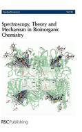 Spectroscopy, Theory and Mechanism in Bioinorganic Chemistry di Royal Society of Chemistry edito da Royal Society of Chemistry