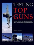 Testing Top Guns di J. Hunter edito da Ian Allan Publishing