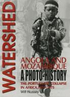 Watershed: Angola And Mozambique di Wilf Nussey edito da Helion & Company