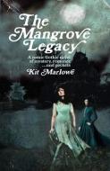 The Mangrove Legacy di Marlowe Kit Marlowe edito da Fox Spirit Books