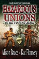 Hazardous Unions: Two Tales of a Civil War Christmas di Alison Bruce, Kat Flannery edito da Imajin Books
