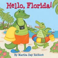 Hello, Florida! di Martha Day Zschock edito da Commonwealth Editions