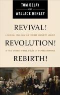 Revival! Revolution! Rebirth! di Tom Delay, Wallace Henley edito da WND BOOKS