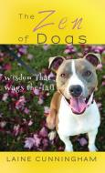 The Zen of Dogs di Laine Cunningham edito da Sun Dogs Creations