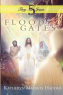 Flood Gates di Katheryn Maddox Haddad edito da Northern Lights Publishing House