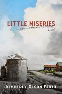 Little Miseries: This Is Not a Story about My Childhood. a Novel. di Kimberly Olson Fakih edito da DELPHINIUM