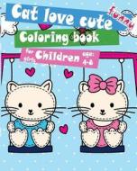 Cat Love Cute Funny Coloring Book for Girls Children Age 4-8: Funny Cartoon Cute Animals, Jungle Animals, Woodland Animals and Circus Animals. 8x10 Si di Man Galaxy edito da Createspace Independent Publishing Platform