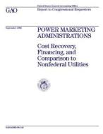Aimd-96-145 Power Marketing Administrations: Cost Recovery, Financing, and Comparison to Nonfederal Utilities di United States General Acco Office (Gao) edito da Createspace Independent Publishing Platform