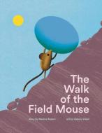 The Walk of the Field Mouse di Nadine Robert edito da MILY WAY