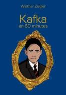 Kafka en 60 minutes di Walther Ziegler edito da Books on Demand