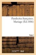 Pandectes Francaises. Mariage. Tome I di COLLECTIF edito da Hachette Livre - BNF