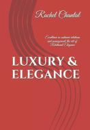 Luxury & Elegance: Excellence in customer relations and management. The art of "Relational Elegance". di Rachel Chantal edito da SALAMANDRE