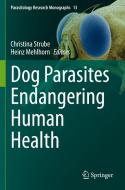Dog Parasites Endangering Human Health edito da Springer International Publishing