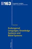 Endangered Languages, Knowledge Systems and Belief Systems di David Hirsh edito da Lang, Peter