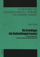 Die Grundlagen des Aushandlungsprozesses di Peter Fischer edito da P.I.E.