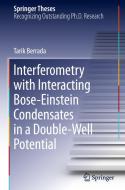 Interferometry with Interacting Bose-Einstein Condensates in a Double-Well Potential di Tarik Berrada edito da Springer International Publishing
