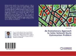 An Evolutionary Approach to Solve Network Route Optimization Problem di Anand Kumar edito da LAP Lambert Academic Publishing