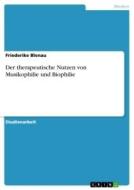 Der therapeutische Nutzen von Musikophilie und Biophilie di Friederike Blenau edito da GRIN Verlag