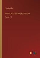 Natürliche Schöpfungsgeschichte di Ernst Haeckel edito da Outlook Verlag