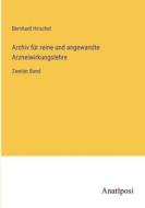 Archiv für reine und angewandte Arzneiwirkungslehre di Bernhard Hirschel edito da Anatiposi Verlag