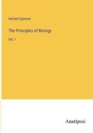 The Principles of Biology di Herbert Spencer edito da Anatiposi Verlag
