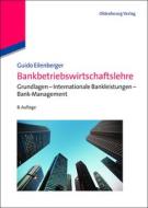 Bankbetriebswirtschaftslehre di Guido Eilenberger edito da Gruyter, de Oldenbourg