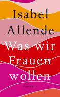 Was wir Frauen wollen di Isabel Allende edito da Suhrkamp Verlag AG