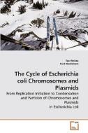 The Cycle of Escherichia coli Chromosomes and Plasmids di Tao Weitao, Kurt Nordstrom edito da VDM Verlag