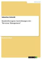 Kundenbezogene Auswirkungen des "Revenue Management" di Sebastian Schmidt edito da GRIN Publishing