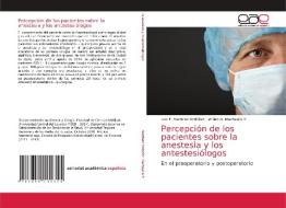 Percepción de los pacientes sobre la anestesia y los antestesiólogos di Luis F. Martínez Ordóñez, Willian N. Machasilla T. edito da EAE