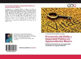 Prevención del Delito y Seguridad Pública en Aguascalientes Mexico di Francisco Israel Hernández Fernández edito da EAE
