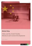 China And The Death Penalty. Historical And Current Developments di Michael Sting edito da Grin Publishing