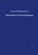 Radioaktive Umwandlungen di Ernest Rutherford edito da Vero Verlag