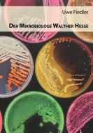 Der Mikrobiologe Walther Hesse di Uwe Fiedler edito da Books on Demand