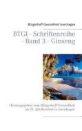 BTGI - Schriftenreihe  - Band 3 - Ginseng edito da Books on Demand