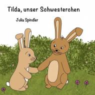 Tilda, unser Schwesterchen di Julia Spindler edito da Books on Demand