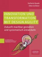 Innovation und Transformation mit DesignAgility di Stefanie Quade, Okke Schlüter edito da Schäffer-Poeschel Verlag