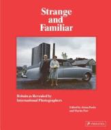 Strange And Familiar di Alona Pardo, Martin Parr edito da Prestel