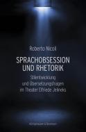 Sprachobsession und Rhetorik di Roberto Nicoli edito da Königshausen & Neumann