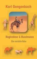 Maghrebiner und Muselmanen di Karl Gengenbach edito da Books on Demand
