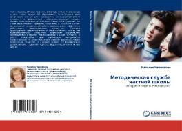 Metodicheskaya Sluzhba Chastnoy Shkoly di Chernyakova Natal'ya edito da Lap Lambert Academic Publishing