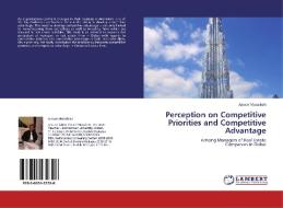 Perception on Competitive Priorities and Competitive Advantage di Anwar Musaibah edito da LAP Lambert Acad. Publ.