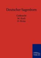 Deutscher Sagenborn di Gutknecht, M. Koch, O. Woite edito da TP Verone Publishing