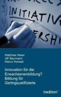 Innovation für die Erwachsenenbildung? Bildung für Geringqualifizierte di Marco Pomsel, Ulf Neumann, Matthias Maier edito da tredition