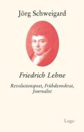 Friedrich Lehne di Jörg Schweigard edito da Logo Verlag