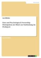 Fans und Psychological Ownership. Partizipation als Mittel zur Fanbindung im Profisport di Lars Böhnke edito da GRIN Verlag