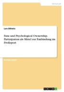 Fans und Psychological Ownership. Partizipation als Mittel zur Fanbindung im Profisport di Lars Böhnke edito da GRIN Verlag