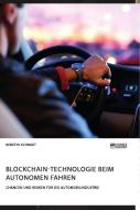 Blockchain-Technologie beim autonomen Fahren. Chancen und Risiken für die Automobilindustrie di Kerstin Schmidt edito da Science Factory