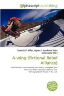 A-wing (fictional Rebel Alliance) edito da Vdm Publishing House