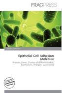 Epithelial Cell Adhesion Molecule edito da Frac Press